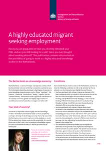 A highly educated migrant seeking employment Have you just graduated or have you recently obtained your PhD, and are you still looking for a job? Have you ever thought about working abroad? This publication contains info