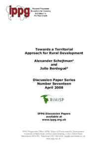 Towards a Territorial Approach for Rural Development Alexander SchejtmanA and Julio BerdeguéB Discussion Paper Series