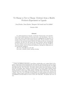 To Charge or Not to Charge: Evidence from a Health Products Experiment in Uganda Greg Fischer, Dean Karlan, Margaret McConnell and Pia Raffler∗ October[removed]Abstract