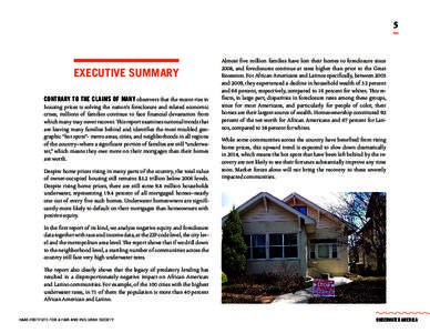 5  EXECUTIVE SUMMARY CONTRARY TO THE CLAIMS OF MANY observers that the recent rise in housing prices is solving the nation’s foreclosure and related economic crises, millions of families continue to face financial deva