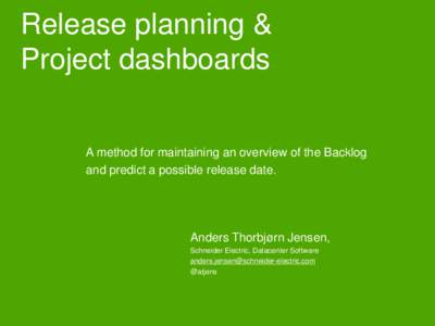 Release planning & Project dashboards A method for maintaining an overview of the Backlog and predict a possible release date.