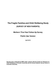 The Fragile Families and Child Wellbeing Study (SURVEY OF NEW PARENTS) Mothers’ Five-Year Follow-Up Survey Public Use Version April 2013