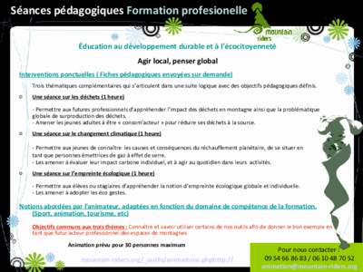 Séances pédagogiques Formation profesionelle Éducation au développement durable et à l’écocitoyenneté Agir local, penser global Interventions ponctuelles ( Fiches pédagogiques envoyées sur demande) Trois thém