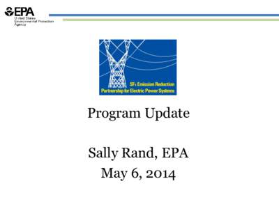 SF6 Emission Reduction Partnership for Electric Power Systems: Program Update