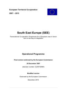 European Territorial Co-operation 2007 – 2013 South East Europe (SEE) Transnational Co-operation Programme for a European area in transition on the way to integration