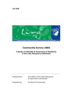 July[removed]Community Survey 2006 A Study of Attitudes & Awareness of Residents in the Lake Macquarie Catchment
