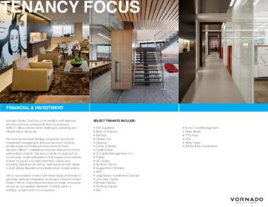 TENANCY FOCUS  FINANCIAL & INVESTMENT Vornado Realty Trust has a rich tradition with financial tenants and have worked with them to embrace shifts in office cultures while meeting all operating and
