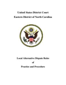 United States District Court Eastern District of North Carolina Local Alternative Dispute Rules of Practice and Procedure