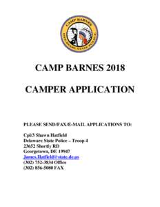 CAMP BARNES 2018 CAMPER APPLICATION PLEASE SEND/FAX/E-MAIL APPLICATIONS TO: Cpl/3 Shawn Hatfield Delaware State Police – Troop 4