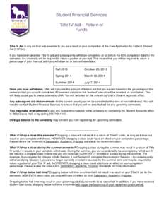 Student Financial Services Title IV Aid – Return of Funds Title IV Aid is any aid that was awarded to you as a result of your completion of the Free Application for Federal Student Aid (FAFSA).