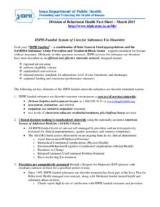 Division of Behavioral Health Fact Sheet – March 2015 http://www.idph.state.ia.us/bh/ IDPH-Funded System of Care for Substance Use Disorders Each year, “IDPH funding” – a combination of State General Fund appropr