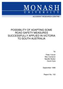 ACCIDENT RESEARCH CENTRE  POSSIBILITY OF ADAPTING SOME ROAD SAFETY MEASURES SUCCESSFULLY APPLIED IN VICTORIA TO SOUTH AUSTRALIA