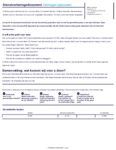 Dienstverleningsdocument Vermogen opbouwen In dit document staat wat wij voor u kunnen doen. En hoeveel dat kost. Andere financiële dienstverleners hebben ook zo’n document. Zo kunt u ons vergelijken met anderen. En k