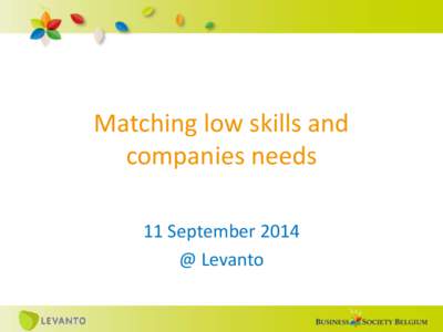 Matching low skills and companies needs 11 September 2014 @ Levanto  Welcome to matching low skills