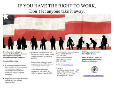 IF YOU HAVE THE RIGHT TO WORK, Don’t let anyone take it away. If you have the legal right to work in the United States, there are laws to protect you against