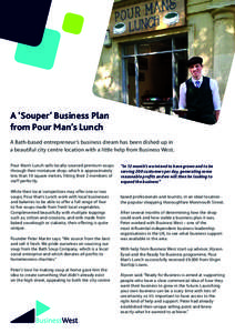 A ‘Souper’ Business Plan from Pour Man’s Lunch A Bath-based entrepreneur’s business dream has been dished up in a beautiful city centre location with a little help from Business West. Pour Man’s Lunch sells loc