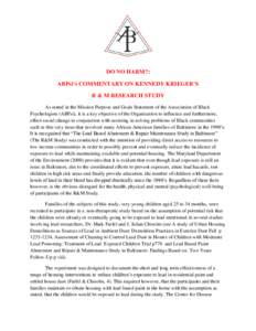 DO NO HARM?: ABPsi’s COMMENTARY ON KENNEDY KRIEGER’S R & M RESEARCH STUDY As stated in the Mission Purpose and Goals Statement of the Association of Black Psychologists (ABPsi), it is a key objective of the Organizat