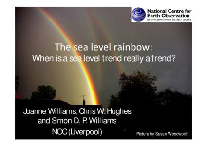 When is a sea level trend really a trend?  Joanne Williams, Chris W. Hughes and Simon D. P. Williams NOC (Liverpool)