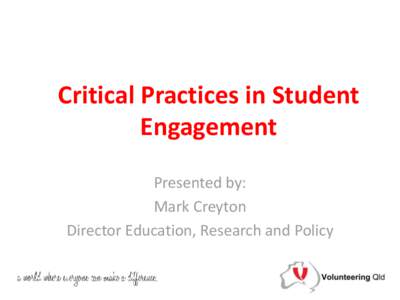 Critical Practices in Student Engagement Presented by: Mark Creyton Director Education, Research and Policy