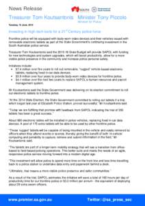 News Release Treasurer Tom Koutsantonis Minister Tony Piccolo Minister for Police Tuesday, 16 June, 2015  Investing in high-tech tools for a 21st Century police force