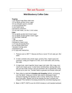 Salt and Serenity Wild Blueberry Coffee Cake Topping: 1 cup regular large flake rolled oats 1/2 cup lightly packed brown sugar 1/2 cup chopped pecans, toasted