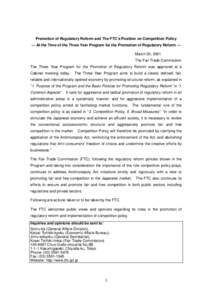 Promotion of Regulatory Reform and The FTC’s Position on Competition Policy — At the Time of the Three Year Program for the Promotion of Regulatory Reform — March 30, 2001 The Fair Trade Commission The Three Year P