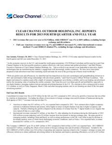 CLEAR CHANNEL OUTDOOR HOLDINGS, INC. REPORTS RESULTS FOR 2013 FOURTH QUARTER AND FULL YEAR • 2013 revenues flat year over year at $2.9 billion, while OIBDAN1 rose 4% to $691 million, excluding foreign exchange and dive