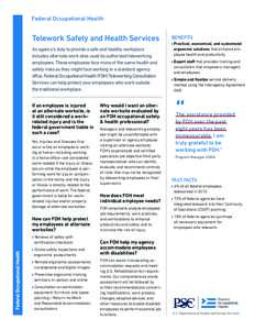 Federal Occupational Health  Telework Safety and Health Services An agency’s duty to provide a safe and healthy workplace includes alternate work sites used by authorized teleworking employees. These employees face man