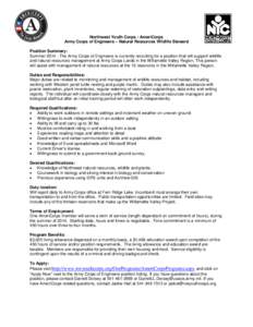Northwest Youth Corps - AmeriCorps Army Corps of Engineers – Natural Resources Wildlife Steward Position Summary: Summer[removed]The Army Corps of Engineers is currently recruiting for a position that will support wildl