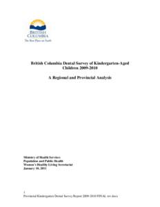 British Columbia Dental Survey of Kindergarten-Aged Children[removed]A Regional and Provincial Analysis Ministry of Health Services Population and Public Health