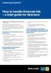 FINANCE AND TREASURY  How to handle financial risk – a brief guide for directors “Risk comes from not knowing what you’re doing.” – Warren Buffet