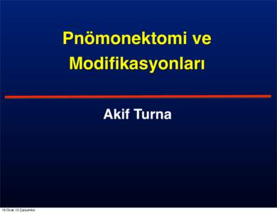 Pnömonektomi ve Modifikasyonları Akif Turna 18 Ocak 12 Çarşamba