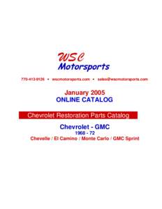 [removed] • wscmotorsports.com • [removed]  January 2005 ONLINE CATALOG Chevrolet Restoration Parts Catalog Chevrolet - GMC