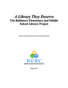 A Library They Deserve The Baltimore Elementary and Middle School Library Project Steven B. Sheldon, Marcia H. Davis, and Faith Connolly