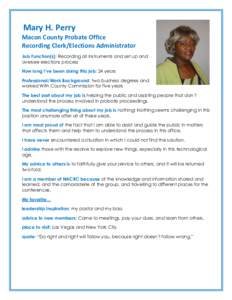 Mary H. Perry Macon County Probate Office Recording Clerk/Elections Administrator Job Function(s): Recording all instruments and set up and oversee elections process How long I’ve been doing this job: 24 years