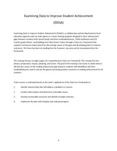 Examining Data to Improve Student Achievement (EDISA) Examining Data to Improve Student Achievement (EDISA) is a collaborative partnership between local education agencies and our state agency in a team-training program 