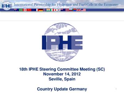 18th IPHE Steering Committee Meeting (SC) November 14, 2012 Seville, Spain Country Update Germany  1