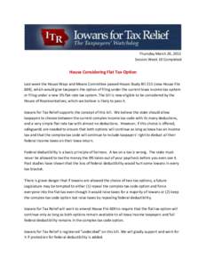 Thursday March 26, 2015 Session Week 10 Completed House Considering Flat Tax Option Last week the House Ways and Means Committee passed House Study Bill 215 (now House File 604), which would give taxpayers the option of 