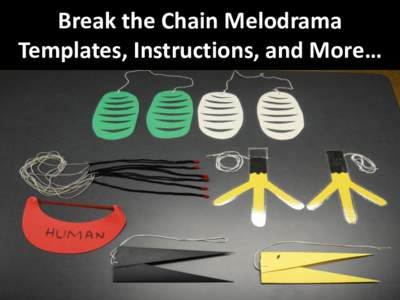 Break the Chain Melodrama Templates, Instructions, and More… Don’t Let it Loose Activity Guide Break the Chain Melodrama Yep, we heard you and we are responding! Here’s help for