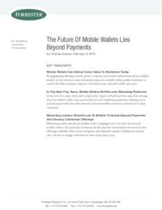 For: Marketing Leadership Professionals The Future Of Mobile Wallets Lies Beyond Payments