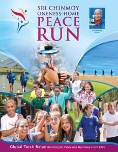 “There shall come a time when all children of the world will enjoy one thing: Peace-dream.” – Sri Chinmoy, Founder of the Oneness-Home Peace Run The Sri Chinmoy Oneness-Home Peace Run was founded