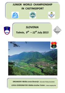 JUNIOR WORLD CHAMPIONSHIP IN CASTINGSPORT SLOVENIA Tolmin, 9th – 12th July 2015