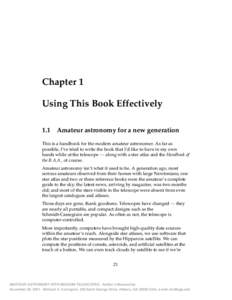 Chapter 1 Using This Book Effectively 1.1 Amateur astronomy for a new generation This is a handbook for the modern amateur astronomer. As far as possible, I’ve tried to write the book that I’d like to have in my own 