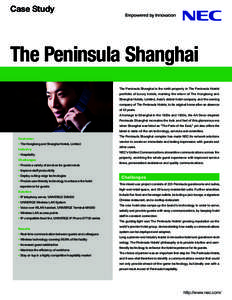 Case Study  The Peninsula Shanghai The Peninsula Shanghai is the ninth property in The Peninsula Hotels’ portfolio of luxury hotels, marking the return of The Hongkong and Shanghai Hotels, Limited, Asia’s oldest hote