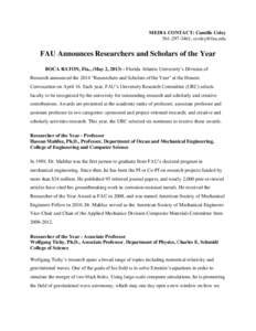 MEDIA CONTACT: Camille Coley[removed], [removed] FAU Announces Researchers and Scholars of the Year BOCA RATON, Fla., (May 2, [removed]Florida Atlantic University’s Division of Research announced the 2014 “Re