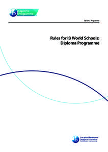 Diploma Programme  Rules for IB World Schools: Diploma Programme  Diploma Programme