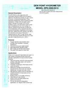 DEW POINT HYGROMETER MODEL DPH[removed]General Description The DPH-2020 is a two stage dew point hygrometer using the chilled mirror principle to determine the absolute humidity of a gas in terms