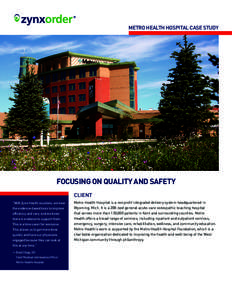 METRO HEALTH HOSPITAL CASE STUDY  FOCUSING ON QUALITY AND SAFETY CLIENT “With Zynx Health solutions, we have the evidence-based tools to improve