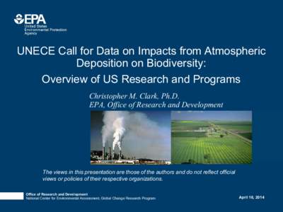 UNECE Call for Data on Impacts from Atmospheric Deposition on Biodiversity: Overview of US Research and Programs Christopher M. Clark, Ph.D. EPA, Office of Research and Development Photo image area measures 2” H x 6.93
