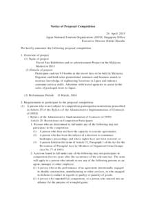 Notice of Proposal Competition 24 April 2015 Japan National Tourism Organization (JNTO) Singapore Office Executive Director Hideki Manabe We hereby announce the following proposal competition. 1. Overview of project